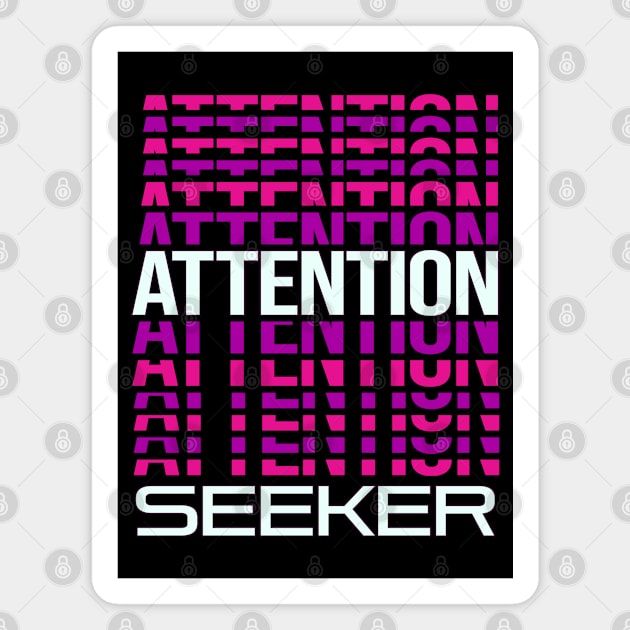 Sarcastic Attention Seeker v4 Magnet by Dener Queiroz